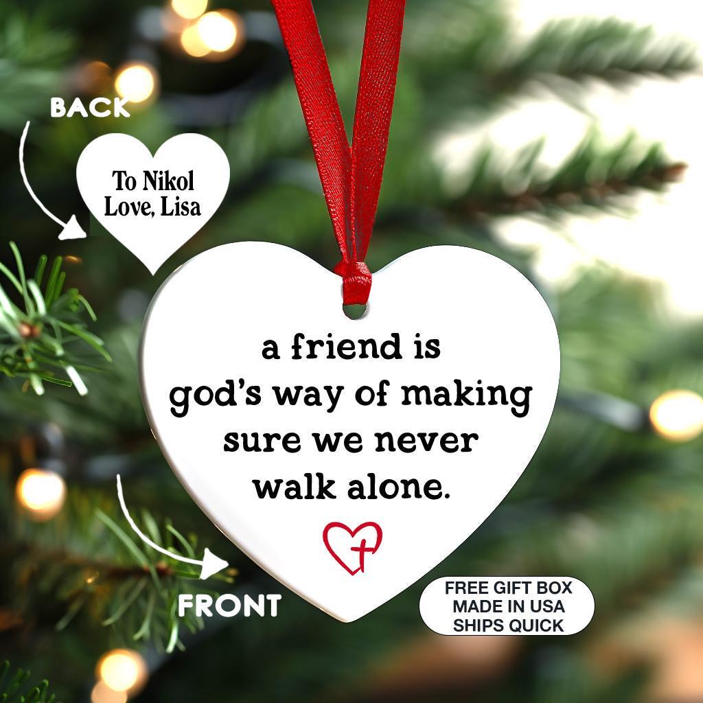 A Friend Is God's Way of Making Sure We Never Walk Alone, Personalized Ornament, Gift For Best Friend, Heart Shape Christmas Keepsake
