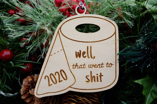 Well that went to sh!t 2020 Ornament | Toilet Paper Shape Christmas Ornament | Funny 2020 Ornament | Wood Ornament