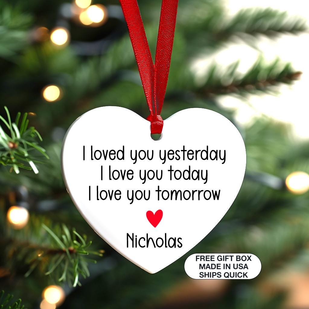 Love you Today, Tomorrow Ornament, Personalized Gift for Fiance or Girlfriend