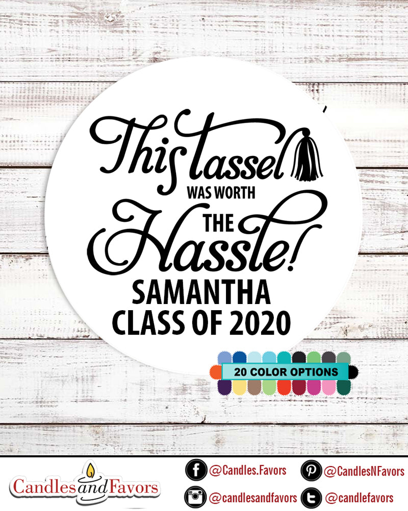 Tassel Worth The Hassle - Round Personalized Graduation Party Sticker Labels